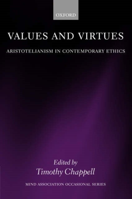 Values and Virtues - Aristotelianism in Contemporary Ethics