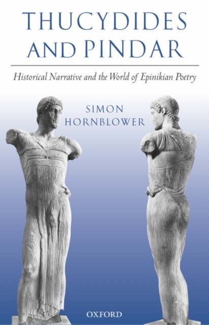 Thucydides and Pindar - Historical Narrative and the World of Epinikian Poetry