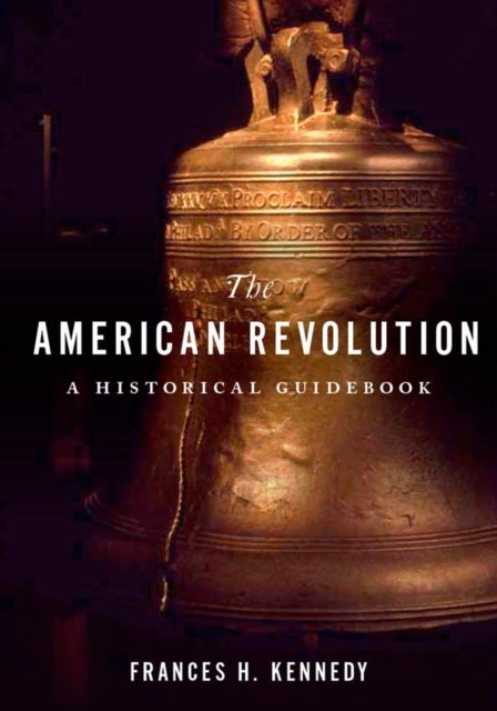 The American Revolution - A Historical Guidebook