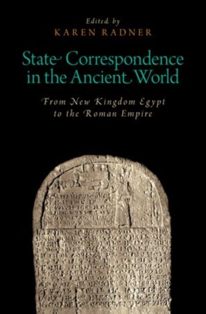 State Correspondence in the Ancient World - From New Kingdom Egypt to the Roman Empire