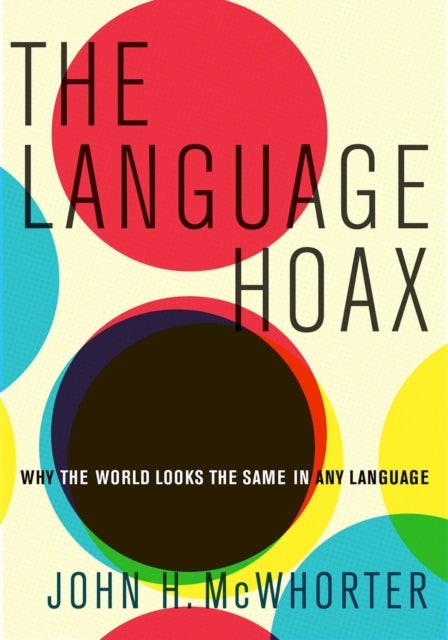 The Language Hoax - Why the World Looks the Same in Any Language