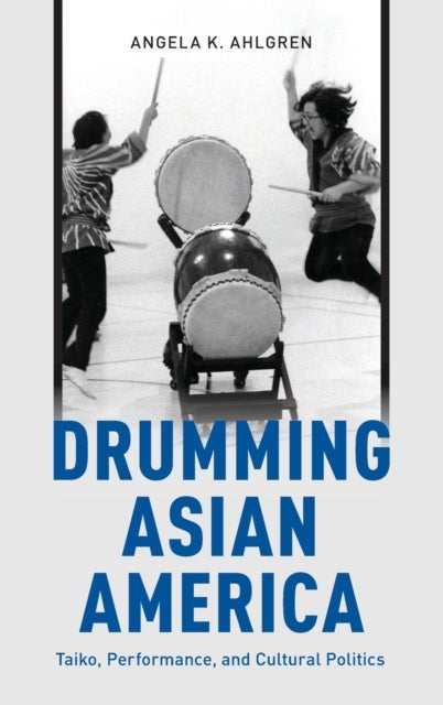 Drumming Asian America - Taiko, Performance, and Cultural Politics