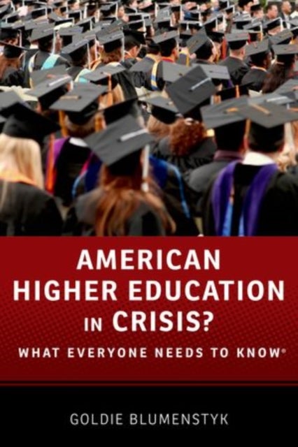 American Higher Education in Crisis? - What Everyone Needs to Know®