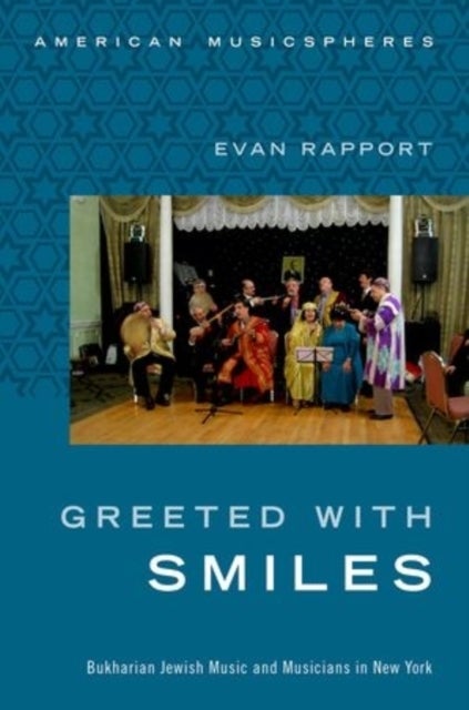 Greeted With Smiles - Bukharian Jewish Music and Musicians in New York