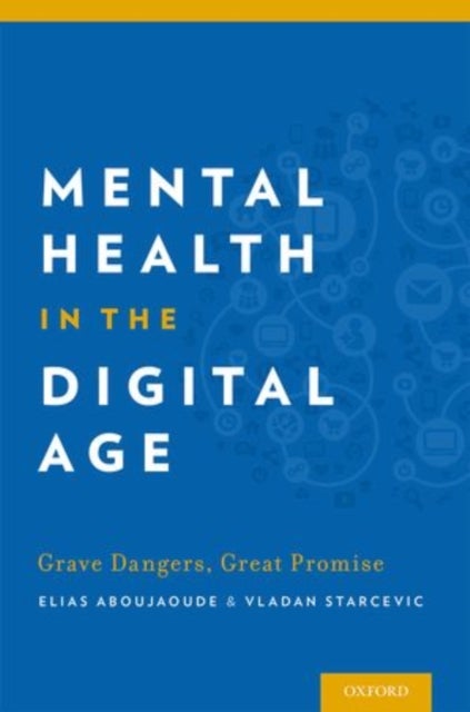 Mental Health in the Digital Age - Grave Dangers, Great Promise