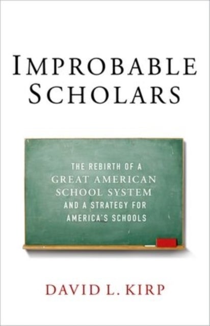 Improbable Scholars - The Rebirth of a Great American School System and a Strategy for America's Schools
