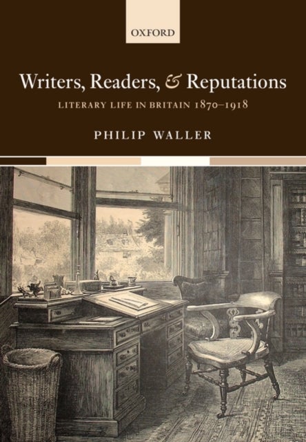Writers, Readers, and Reputations - Literary Life in Britain 1870-1918