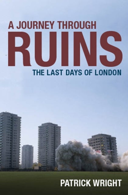 A Journey Through Ruins - The Last Days of London