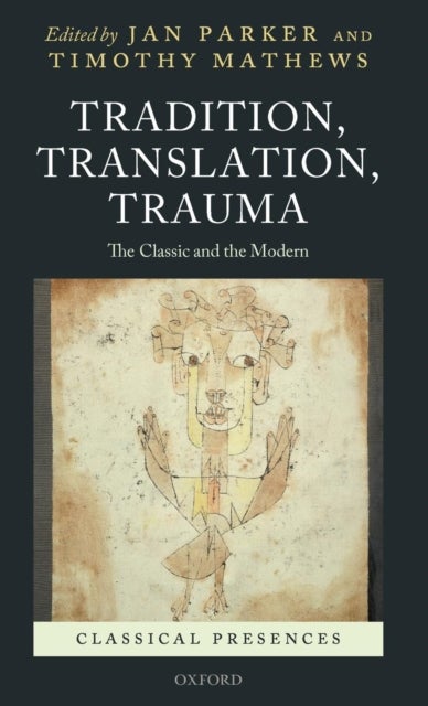 Tradition, Translation, Trauma - The Classic and the Modern