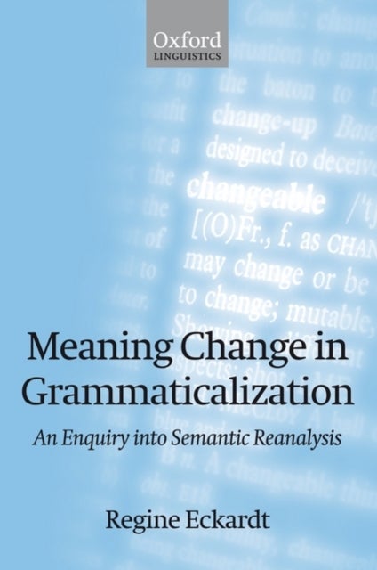 Meaning Change in Grammaticalization - An Enquiry into Semantic Reanalysis