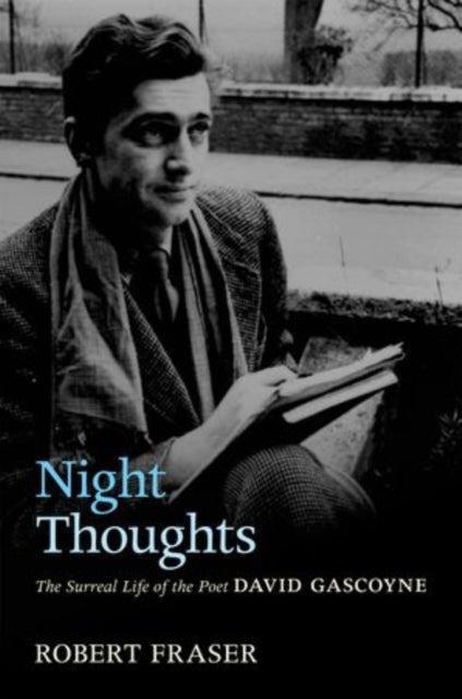 Night Thoughts - The Surreal Life of the Poet David Gascoyne