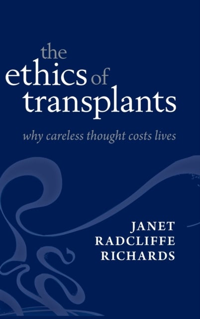 The Ethics of Transplants - Why Careless Thought Costs Lives