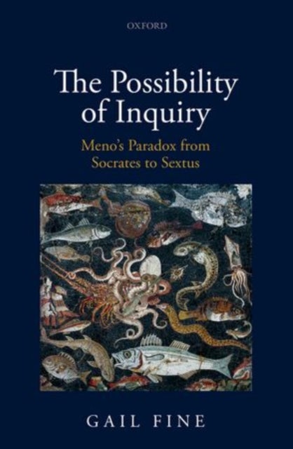 The Possibility of Inquiry - Meno's Paradox from Socrates to Sextus