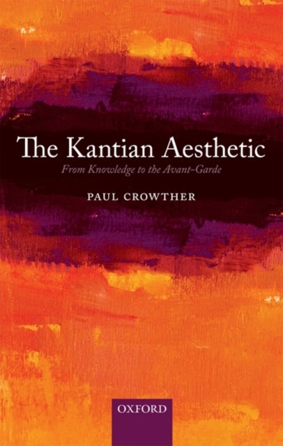 The Kantian Aesthetic - From Knowledge to the Avant-Garde