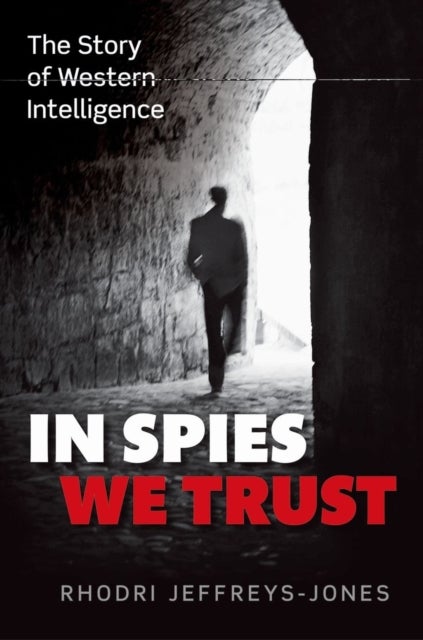 In Spies We Trust - The Story of Western Intelligence
