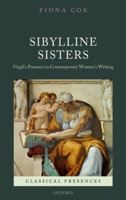 Sibylline Sisters - Virgil's Presence in Contemporary Women's Writing