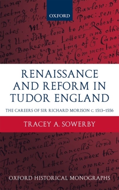 Renaissance and Reform in Tudor England - The Careers of Sir Richard Morison c.1513-1556