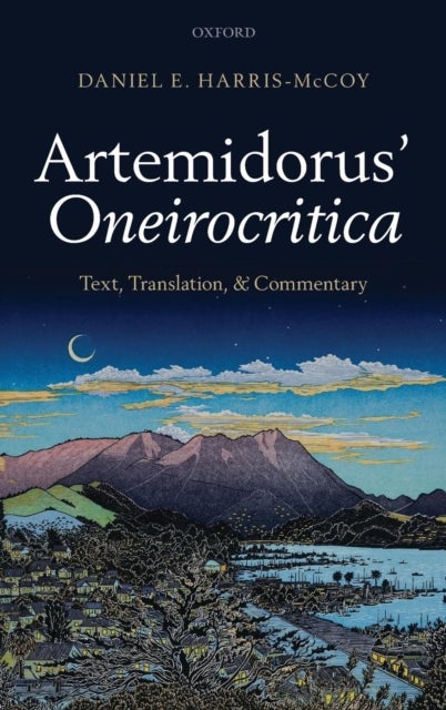 Artemidorus' Oneirocritica - Text, Translation, and Commentary