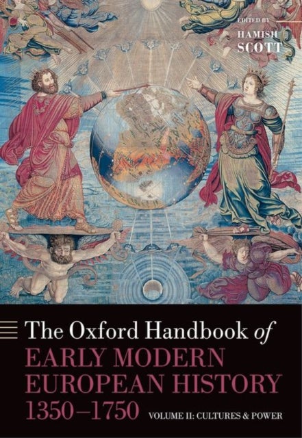 The Oxford Handbook of Early Modern European History, 1350-1750 - Volume II: Cultures and Power