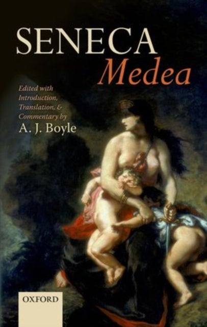 Seneca: Medea - Edited with Introduction, Translation, and Commentary