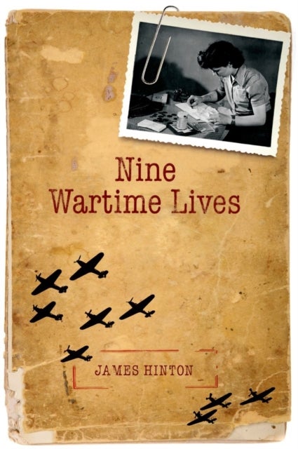 Nine Wartime Lives - Mass Observation and the Making of the Modern Self
