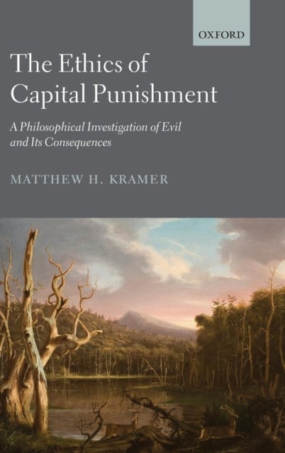The Ethics of Capital Punishment - A Philosophical Investigation of Evil and its Consequences