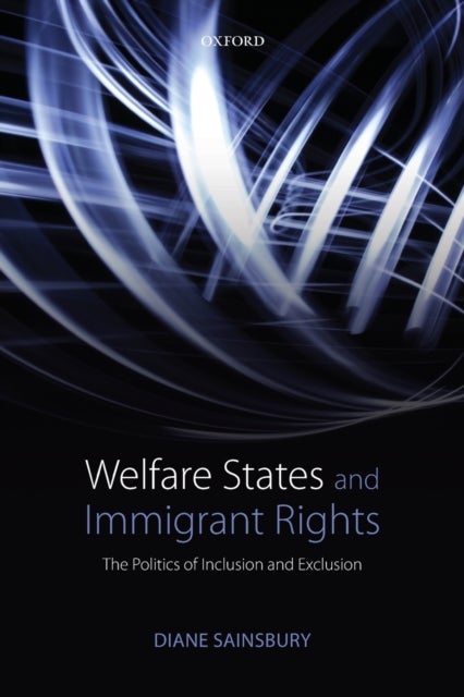Welfare States and Immigrant Rights - The Politics of Inclusion and Exclusion