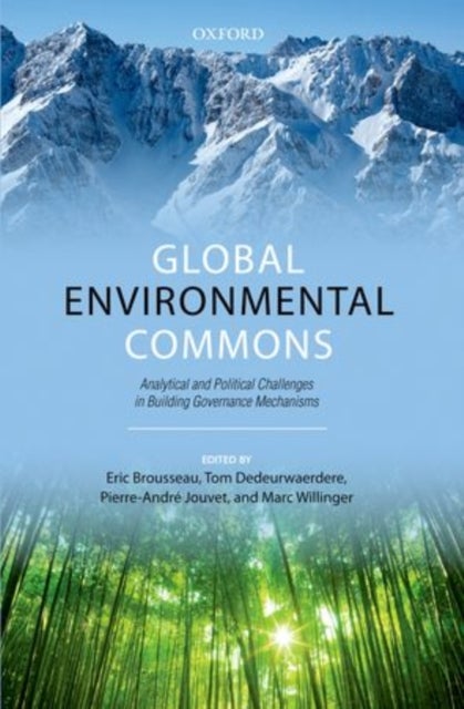 Global Environmental Commons - Analytical and Political Challenges in Building Governance Mechanisms