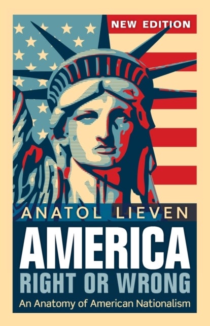 America Right or Wrong - An Anatomy of American Nationalism NEW EDITION