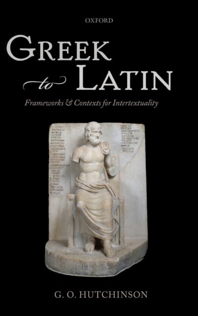 Greek to Latin - Frameworks and Contexts for Intertextuality