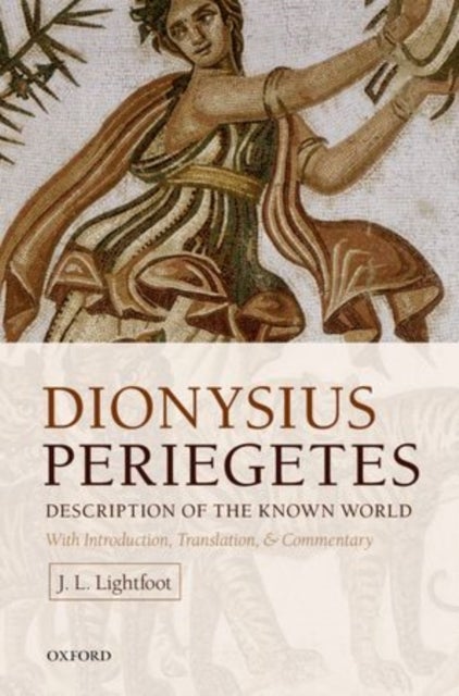 DIONYSIUS PERIEGETES C - Description of the Known World With Introduction, Text, Translation, and Commentary