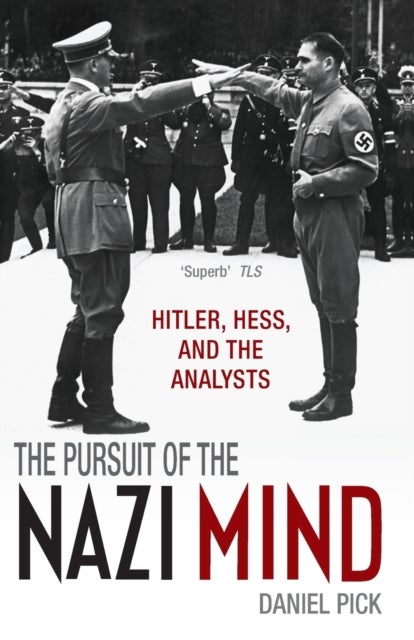 Pursuit of the Nazi Mind - Hitler, Hess, and the Analysts