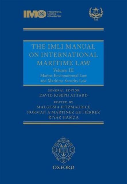 The IMLI Manual on International Maritime Law - Volume III: Marine Environmental Law and Maritime Security Law