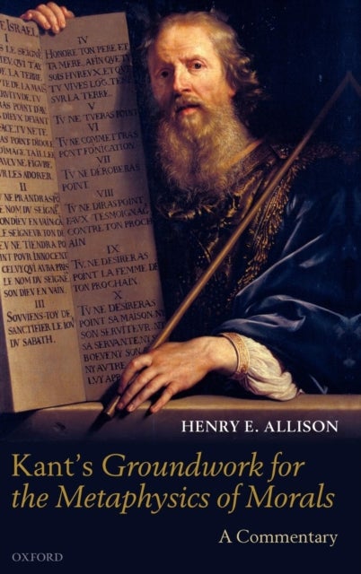 Kant's Groundwork for the Metaphysics of Morals - A Commentary