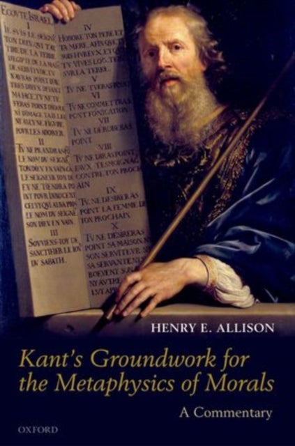 Kant's Groundwork for the Metaphysics of Morals - A Commentary