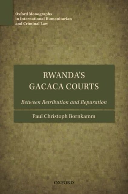 Rwanda's Gacaca Courts - Between Retribution and Reparation