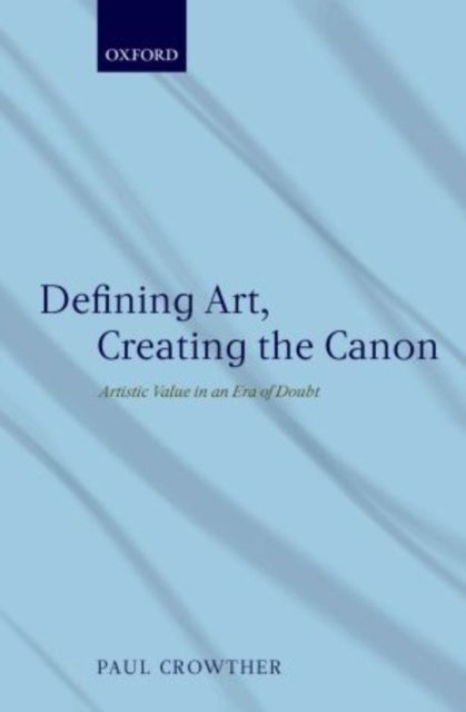 Defining Art, Creating the Canon - Artistic Value in an Era of Doubt