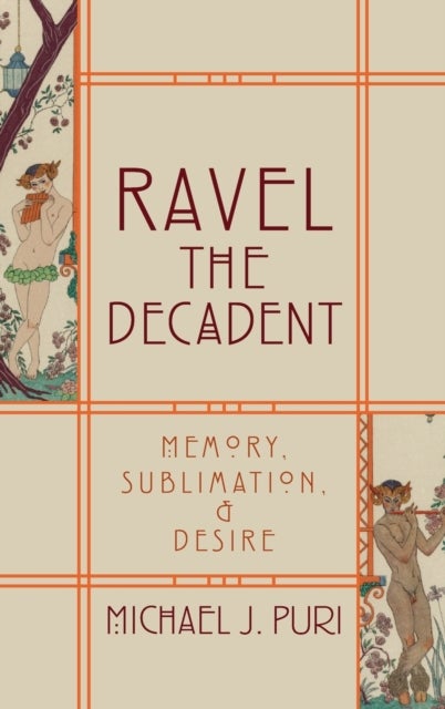 Ravel the Decadent - Memory, Sublimation, and Desire