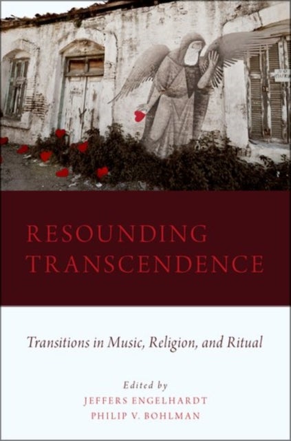 Resounding Transcendence - Transitions in Music, Religion, and Ritual