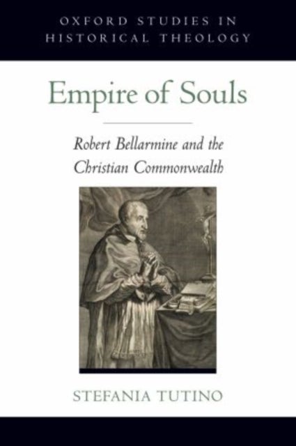 Empire of Souls - Robert Bellarmine and the Christian Commonwealth