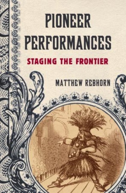 Pioneer Performances - Staging the Frontier