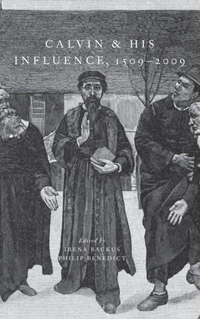 Calvin and His Influence, 1509-2009