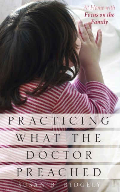 Practicing What the Doctor Preached - At Home with Focus on the Family