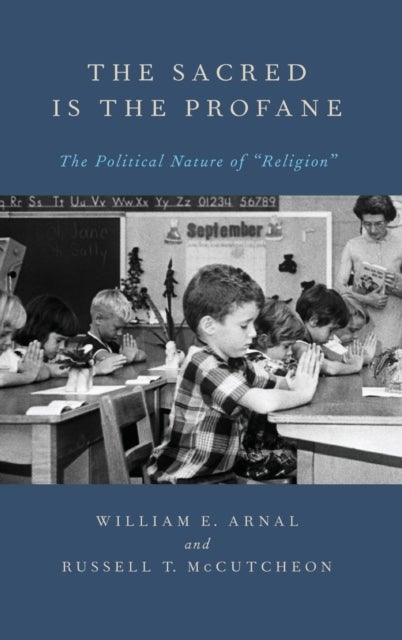 The Sacred Is the Profane - The Political Nature of Religion