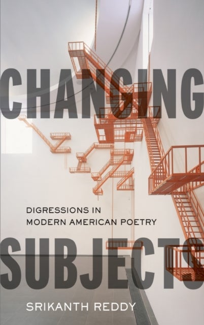 Changing Subjects - Digressions in Modern American Poetry