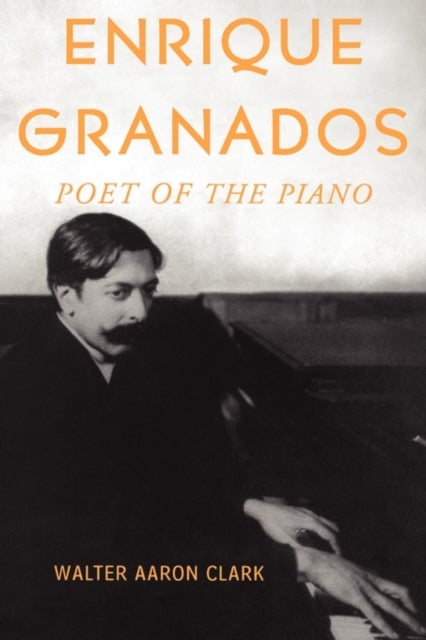 Enrique Granados - Poet of the Piano