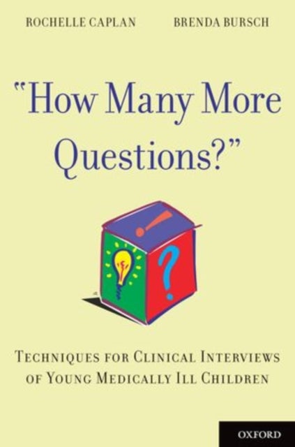 How Many More Questions? - Techniques for Clinical Interviews of Young Medically Ill Children