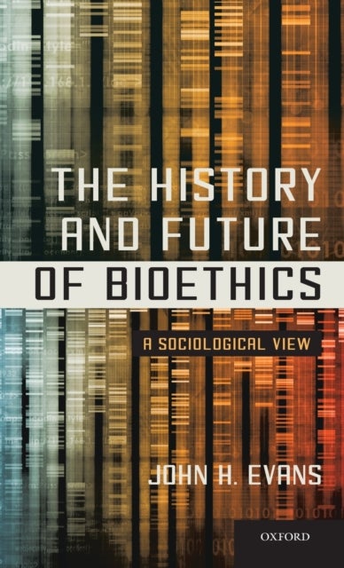 The History and Future of Bioethics - A Sociological View