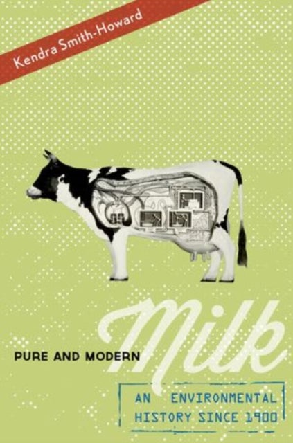 Pure and Modern Milk - An Environmental History since 1900