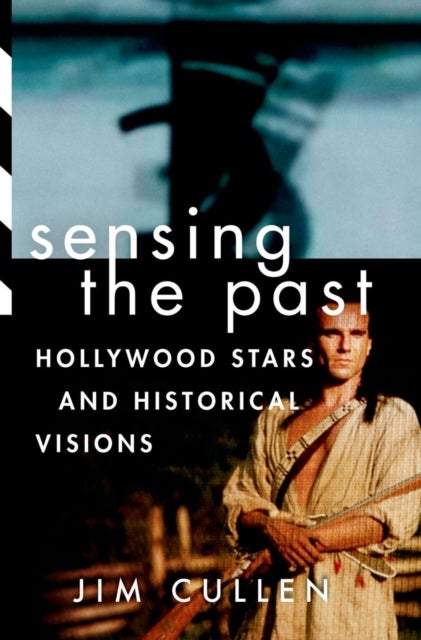 Sensing the Past - Hollywood Stars and Historical Visions